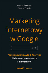 Okładka: Marketing internetowy w Google. Pozycjonowanie, Ads & Analytics dla biznesu, e-commerce, marketerów