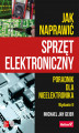 Okładka książki: Jak naprawić sprzęt elektroniczny. Poradnik dla nieelektronika. Wydanie II