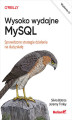 Okładka książki: Wysoko wydajne MySQL. Sprawdzone strategie działania na dużą skalę. Wydanie IV