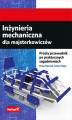 Okładka książki: Inżynieria mechaniczna dla majsterkowiczów. Prosty przewodnik po praktycznych zagadnieniach