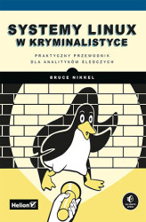 Okładka: Systemy Linux w kryminalistyce. Praktyczny przewodnik dla analityków śledczych
