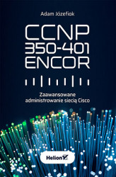 Okładka: CCNP 350-401 ENCOR. Zaawansowane administrowanie siecią Cisco
