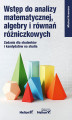 Okładka książki: Wstęp do analizy matematycznej, algebry i równań różniczkowych. Zadania dla studentów i kandydatów na studia