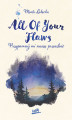 Okładka książki: All Of Your Flaws. Przypomnij mi naszą przeszłość