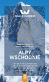 Okładka książki: Alpy Wschodnie. 101 skalno-lodowych dróg wspinaczkowych od masywu Bernina po Wysokie Taury