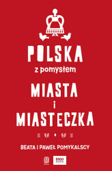 Okładka: Polska z pomysłem. Miasta i miasteczka
