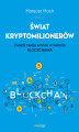 Okładka książki: Świat kryptomilionerów. Znajdź swoją szansę w świecie Blockchaina