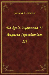 Okładka: Do króla Zygmunta II Augusta (epitalamium II)