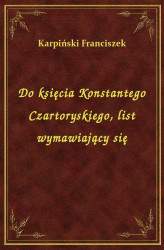Okładka: Do księcia Konstantego Czartoryskiego, list wymawiający się