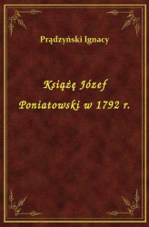 Okładka: Książę Józef Poniatowski w 1792 r.
