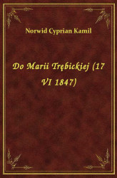 Okładka: Do Marii Trębickiej (17 VI 1847)