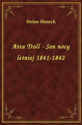 Okładka: Atta Troll Sen Nocy Letniej 1841-1842
