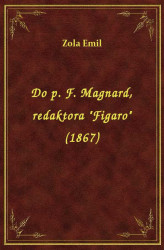 Okładka: Do p. F. Magnard, redaktora "Figaro" (1867)