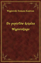 Okładka: Do popiołów księdza Węgierskiego