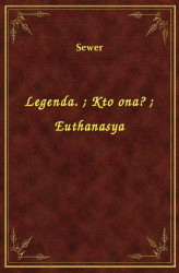 Okładka: Legenda.. Kto ona?. Euthanasya