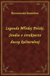 Okładka: Legenda Młodej Polski. Studia o strukturze duszy kulturalnej