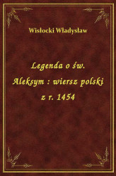 Okładka: Legenda o św. Aleksym : wiersz polski z r. 1454