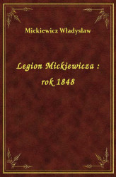 Okładka: Legion Mickiewicza : rok 1848