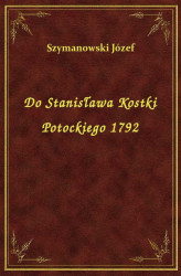 Okładka: Do Stanisława Kostki Potockiego 1792