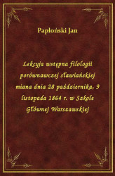 Okładka: Lekcyja wstępna filologii porównawczej sławiańskiej miana dnia 28 października, 9 listopada 1864 r. w Szkole Głównej Warszawskiej