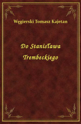 Okładka: Do Stanisława Trembeckiego