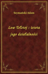Okładka: Lew Tołstoj : istota jego działalności