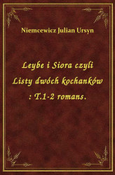 Okładka: Leybe i Siora czyli Listy dwóch kochanków : T.1-2 romans.