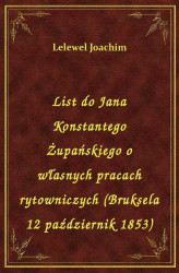 Okładka: List do Jana Konstantego Żupańskiego o własnych pracach rytowniczych (Bruksela 12 październik 1853)