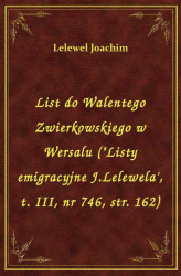 Okładka: List do Walentego Zwierkowskiego w Wersalu ("Listy emigracyjne J.Lelewela', t. I, nr 746, str. 162)