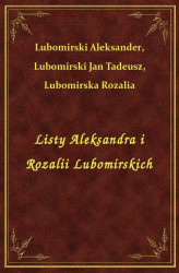 Okładka: Listy Aleksandra i Rozalii Lubomirskich