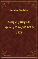 Okładka: Listy o Galicyi do "Gazety Polskiej" 1875-1876