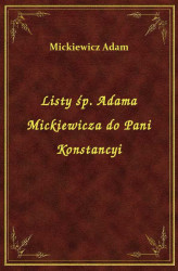 Okładka: Listy śp. Adama Mickiewicza do Pani Konstancyi