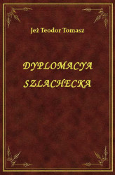 Okładka: Dyplomacya Szlachecka