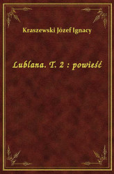 Okładka: Lublana. T. 2 : powieść