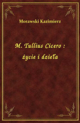 Okładka: M. Tullius Cicero : życie i dzieła