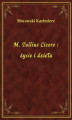 Okładka książki: M. Tullius Cicero : życie i dzieła