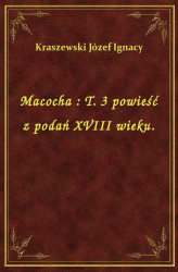 Okładka: Macocha : T. 3 powieść z podań XVIII wieku.