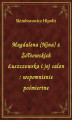 Okładka książki: Magdalena (Nina) z Żółtowskich Łuszczewska i jej salon : wspomnienie pośmiertne
