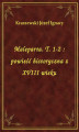 Okładka książki: Maleparta. T. 1-2 : powieść historyczna z XVIII wieku