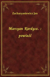 Okładka: Marcyan Kardysz. : powieść