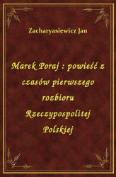 Okładka: Marek Poraj : powieść z czasów pierwszego rozbioru Rzeczypospolitej Polskiej