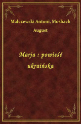 Okładka: Marja : powieść ukraińska