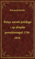 Okładka książki: Dzieje narodu polskiego : rys dziejów porozbiorowych 1796-1834.