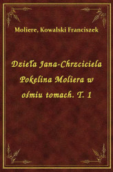 Okładka: Dzieła Jana-Chrzciciela Pokelina Moliera w ośmiu tomach. T. 1