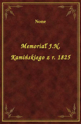 Okładka: Memoriał J.N. Kamińskiego z r. 1825