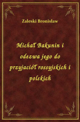 Okładka: Michał Bakunin i odezwa jego do przyjaciół rossyjskich i polskich