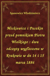 Okładka: Mickiewicz i Puszkin przed pomnikiem Piotra Wielkiego : dwa odczyty wygłoszone w Krakowie w dn 14 i 15 marca 1886