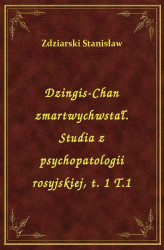 Okładka: Dzingis-Chan zmartwychwstał. Studia z psychopatologii rosyjskiej, t. 1 T.1