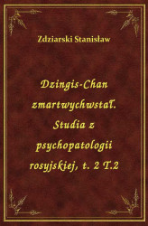 Okładka: Dzingis-Chan zmartwychwstał. Studia z psychopatologii rosyjskiej, t. 2 T.2