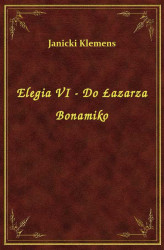 Okładka: Elegia VI - Do Łazarza Bonamiko